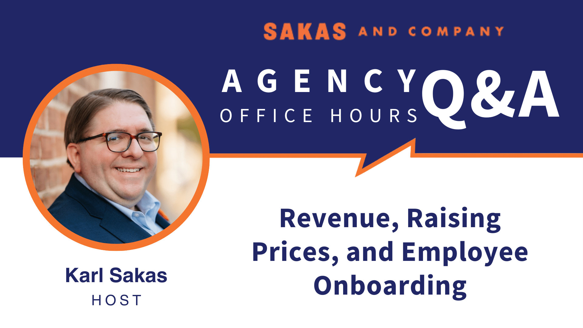 Agency Office Hours August 2020 Agency Office Hours August 2020 with host Karl Sakas. Discussion Topics: Revenue, Raising Prices, and Employee Onboarding