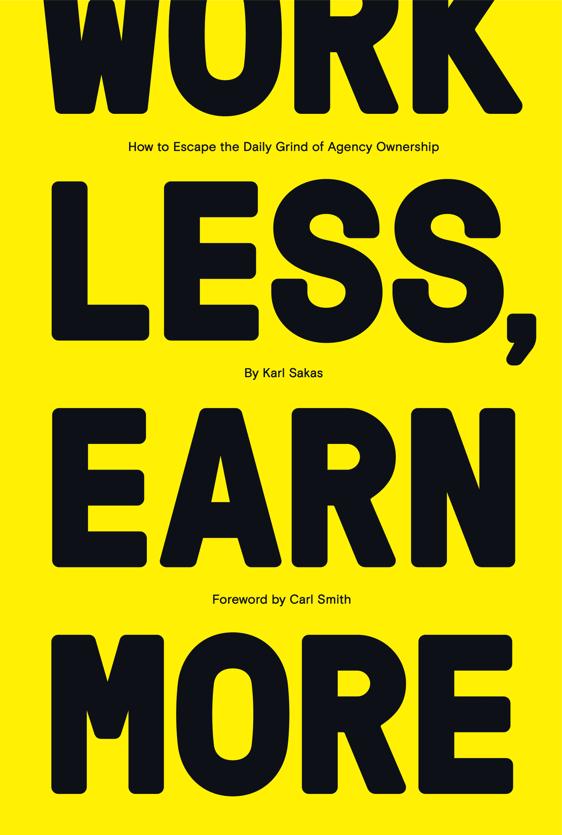 Book Cover: "Work Less, Earn More" by Karl Sakas