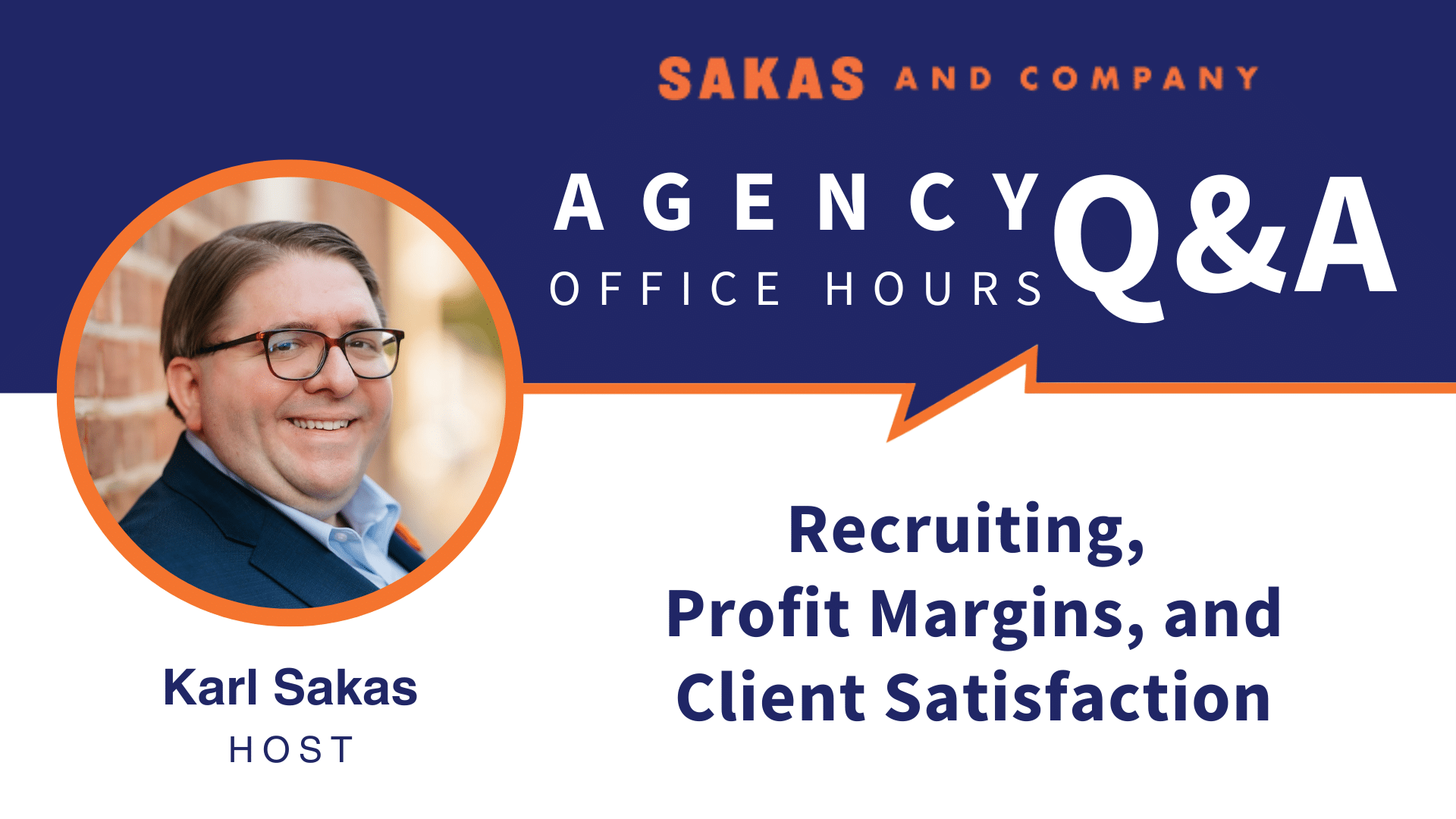 Agency Office Hours December 2021 with host Karl Sakas. Discussion Topics: Recruiting, Profit Margins, and Client Satisfaction