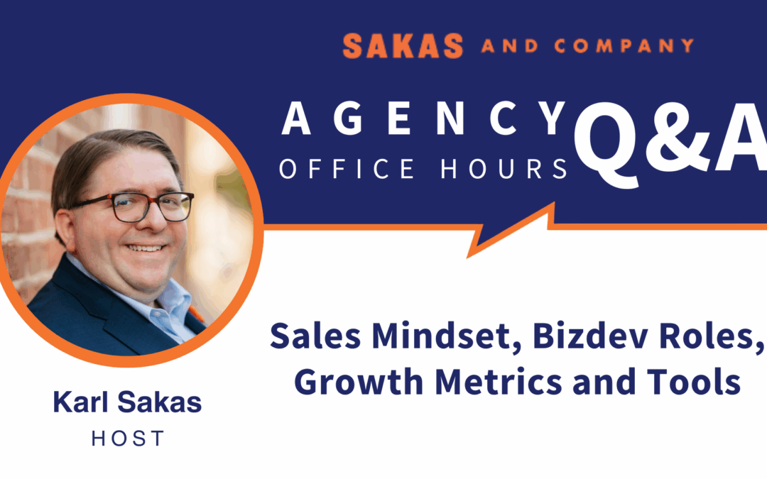 Sales mindset, bizdev roles, growth metrics, and tools: Agency Q&A with Karl Sakas