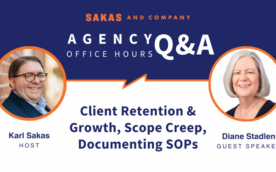 Sales proposals, scope creep, SOPs, and client account growth: Agency Q&A with Karl Sakas