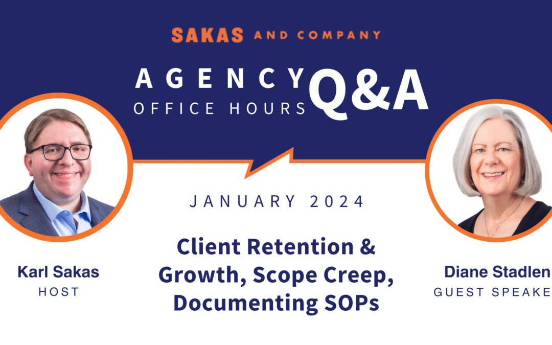 Sales proposals, scope creep, SOPs, and client account growth: Agency Q&A with Karl Sakas