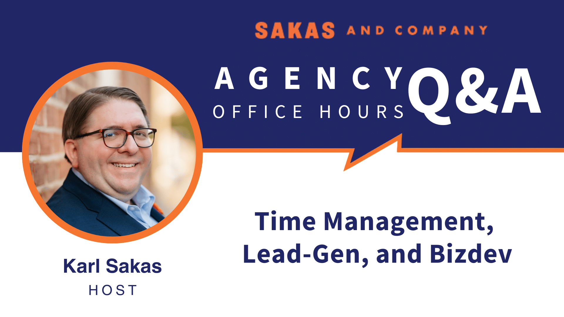 Agency Office Hours January 2021 with host Karl Sakas. Discussion Topics: Time Management, Lead-Gen, and Bizdev