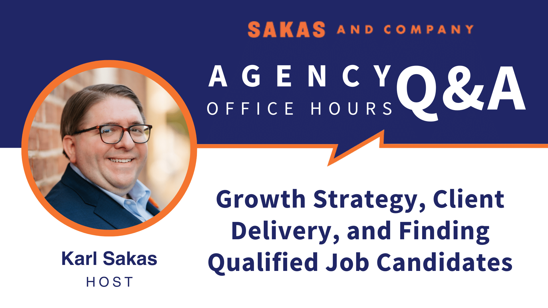 Agency Office Hours January 2023 with host Karl Sakas. Discussion Topics: Growth Strategy, Finding Qualified Job Candidates, and Client Delivery