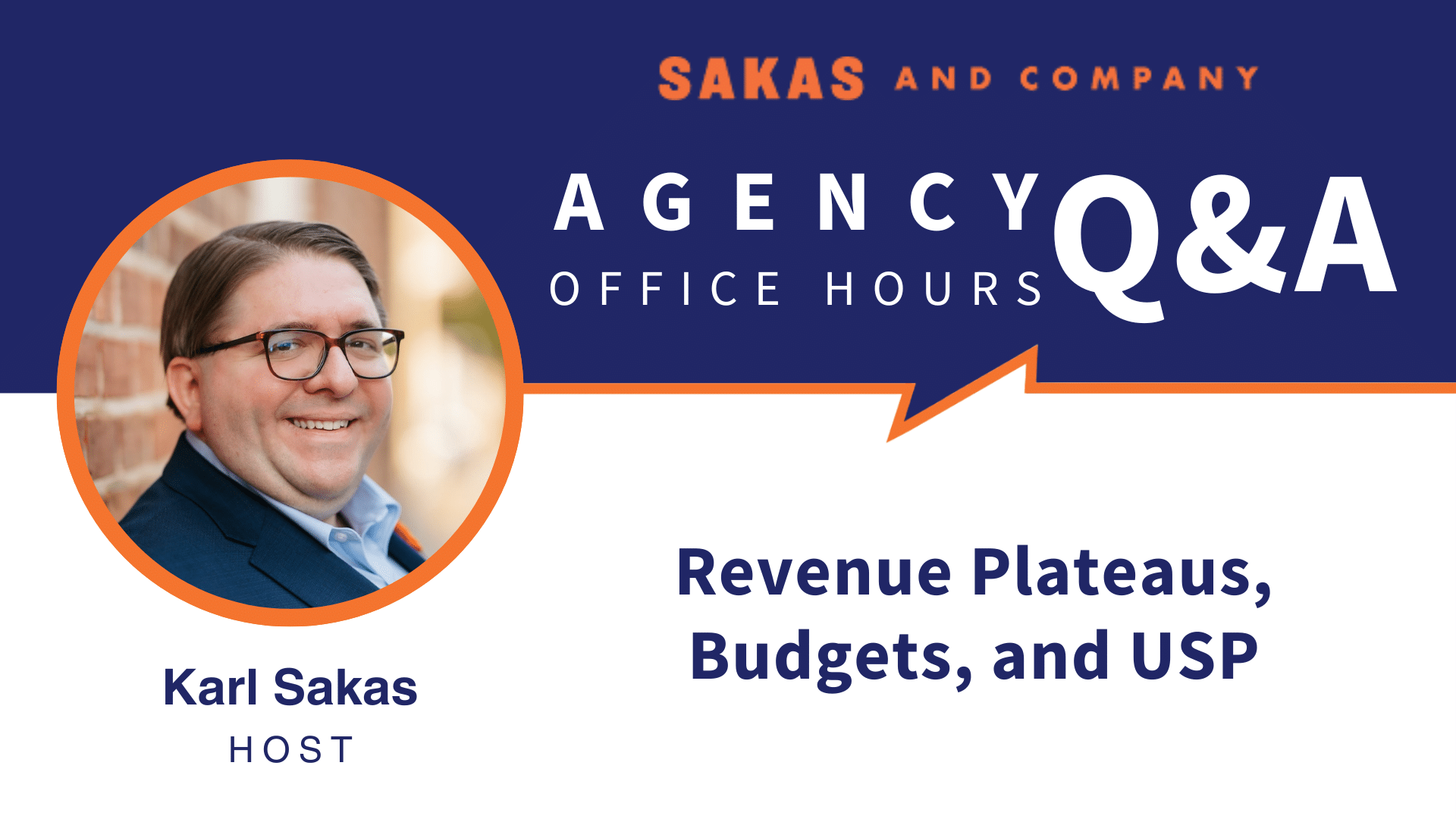 Agency Office Hours July 2020 with host Karl Sakas. Discussion Topics: Revenue Plateaus, Budgets, and USP