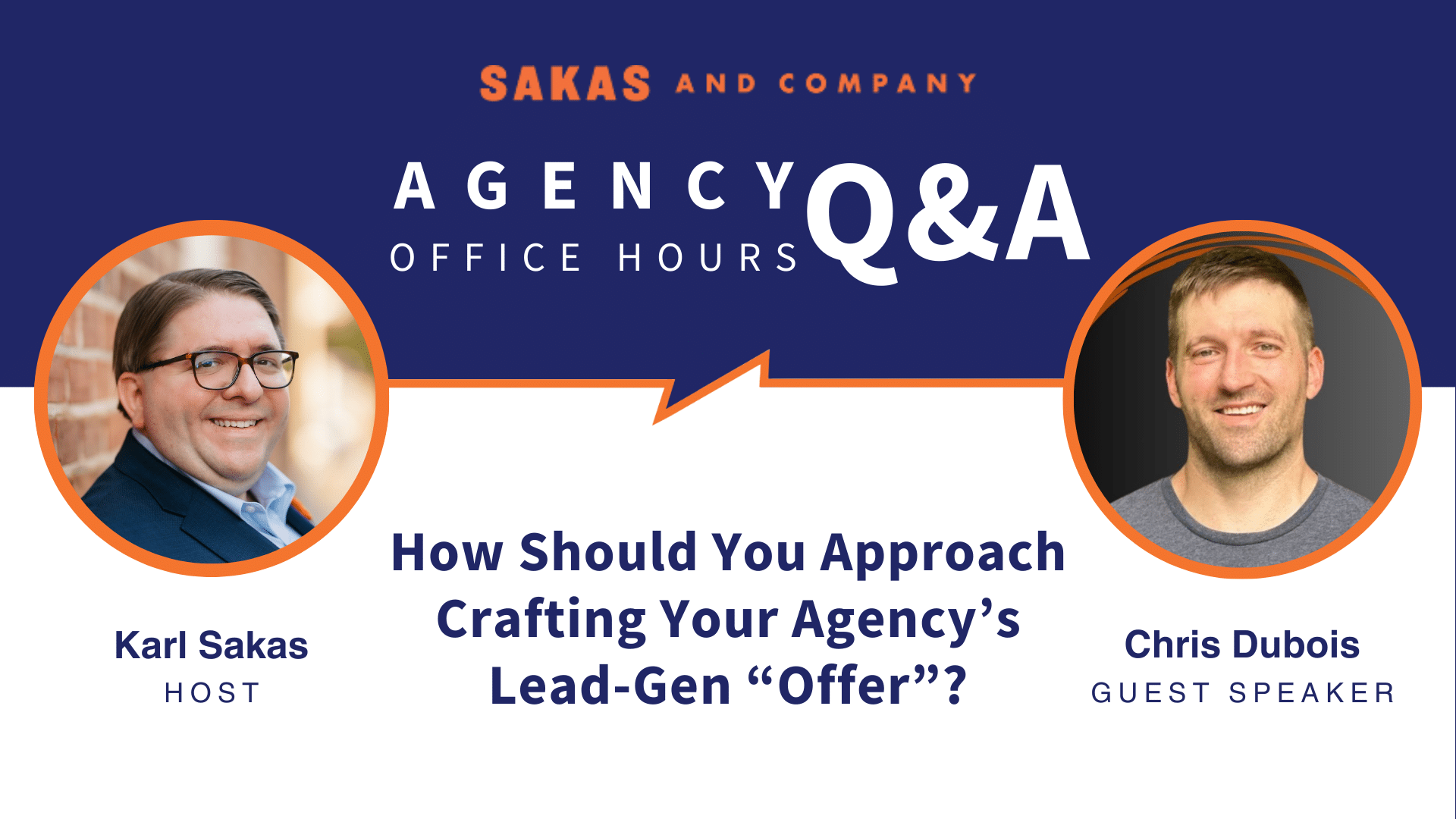 Agency Office Hours June 2024 with host Karl Sakas and guest Chris Dubois. Discussion Topic: how should you approach crafting your agency's lead-gen offer?