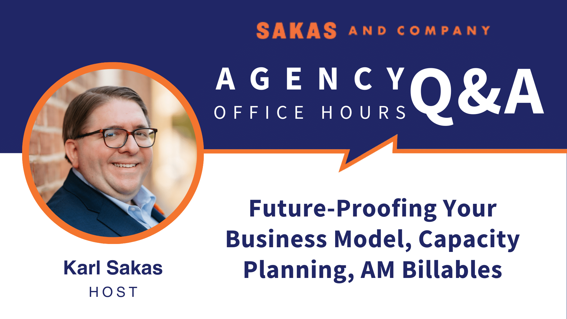 Agency Office Hours March 2024 with host Karl Sakas. Discussion Topic: Future-Proofing Your Business Model, Capacity Planning, AM Billables