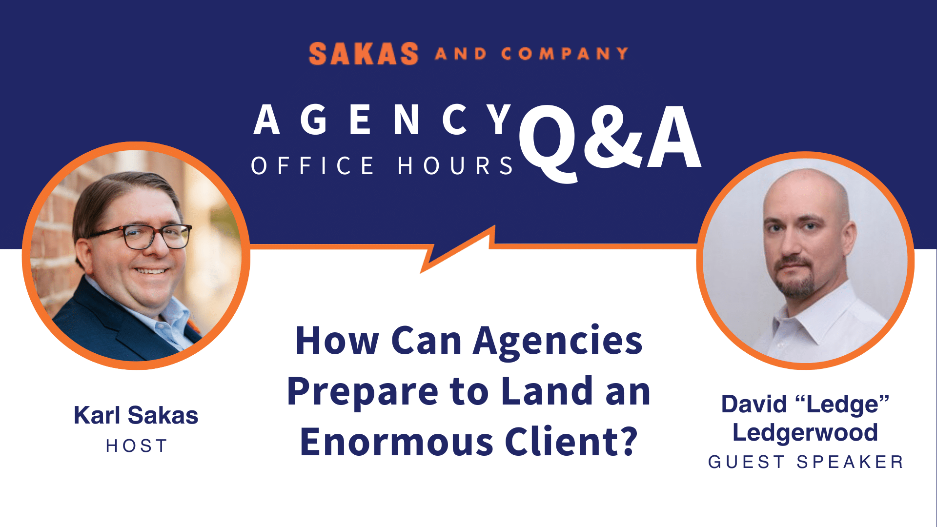 Agency Office Hours November 2024 with host Karl Sakas and guest David 'Ledge' Ledgerwood. Discussion Topic: How can agencies prepare to land an enormous client?