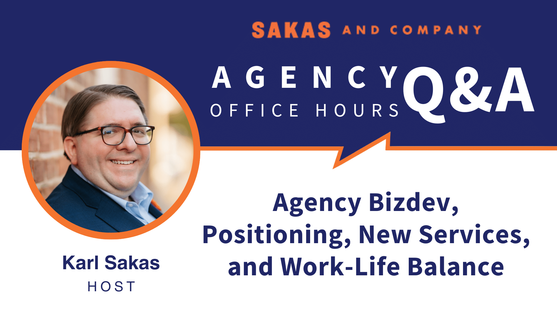 Agency Office Hours October 2023 with host Karl Sakas. Discussion Topics: Agency Bizdev, Positioning, New Services, and Work-Life Balance