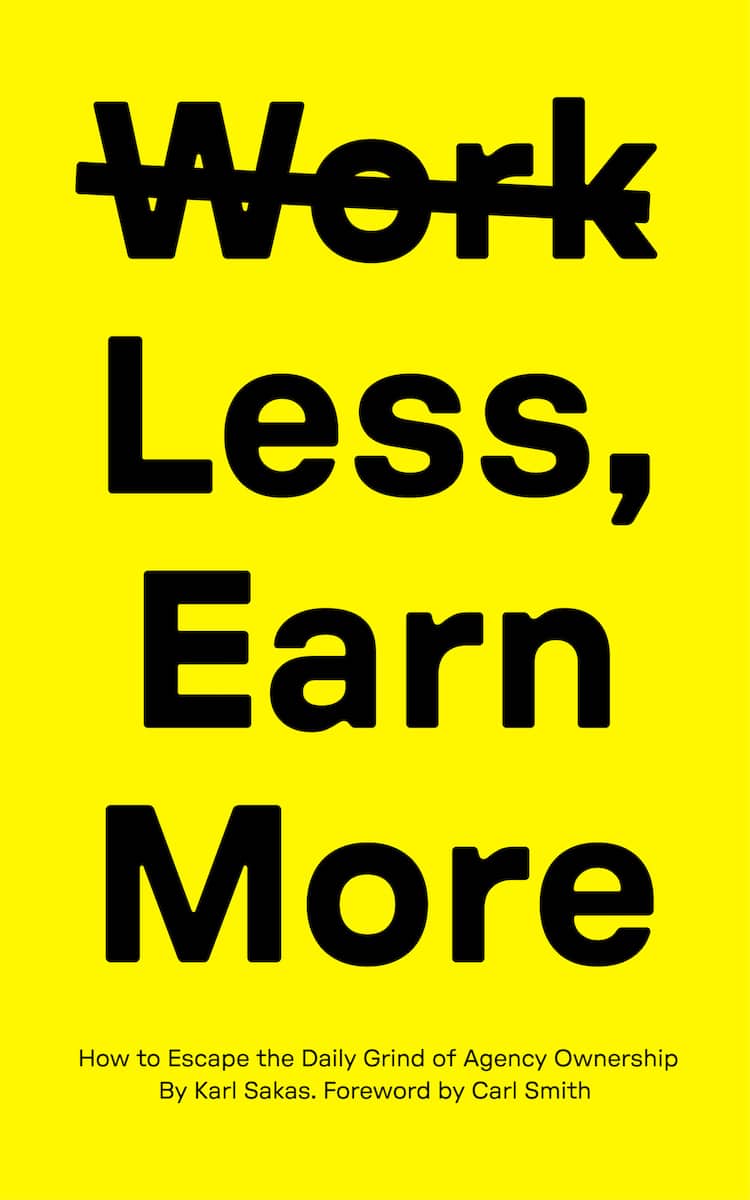 Book cover: Work Less, Earn More (by Karl Sakas)